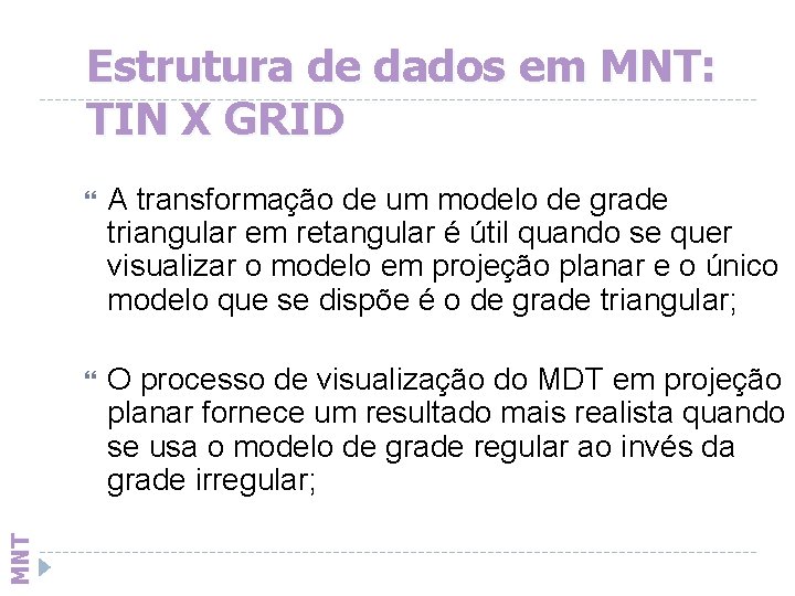MNT Estrutura de dados em MNT: TIN X GRID A transformação de um modelo