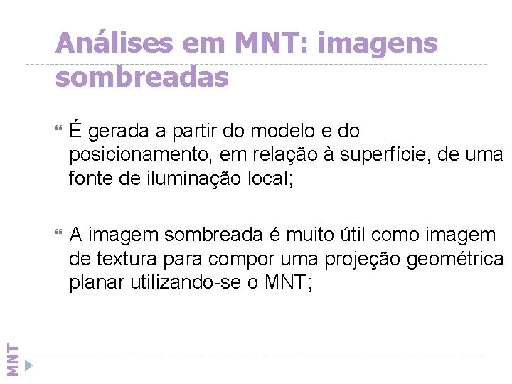 MNT Análises em MNT: imagens sombreadas É gerada a partir do modelo e do