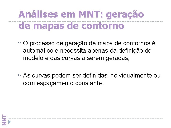 MNT Análises em MNT: geração de mapas de contorno O processo de geração de