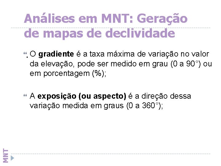 Análises em MNT: Geração de mapas de declividade . O gradiente é a taxa