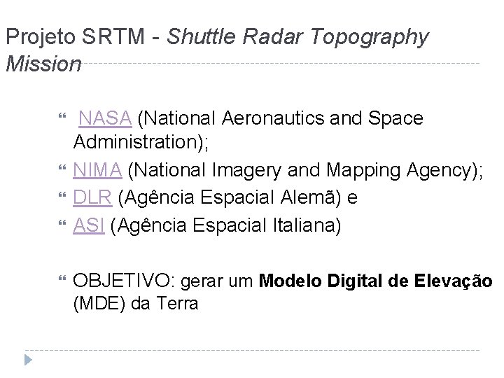 Projeto SRTM - Shuttle Radar Topography Mission NASA (National Aeronautics and Space Administration); NIMA