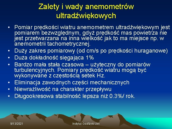 Zalety i wady anemometrów ultradźwiękowych • Pomiar prędkości wiatru anemometrem ultradźwiękowym jest pomiarem bezwzględnym,