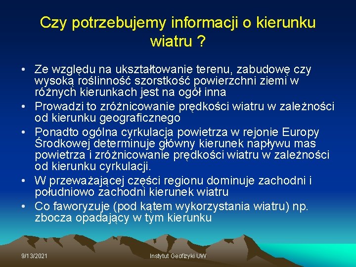 Czy potrzebujemy informacji o kierunku wiatru ? • Ze względu na ukształtowanie terenu, zabudowę