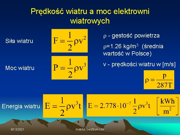 Prędkość wiatru a moc elektrowni wiatrowych Siła wiatru Moc wiatru r - gęstość powietrza