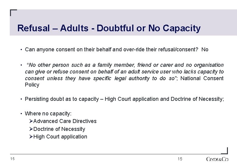 Refusal – Adults - Doubtful or No Capacity • Can anyone consent on their