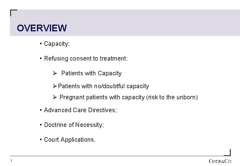OVERVIEW • Capacity; • Refusing consent to treatment: Ø Patients with Capacity ØPatients with