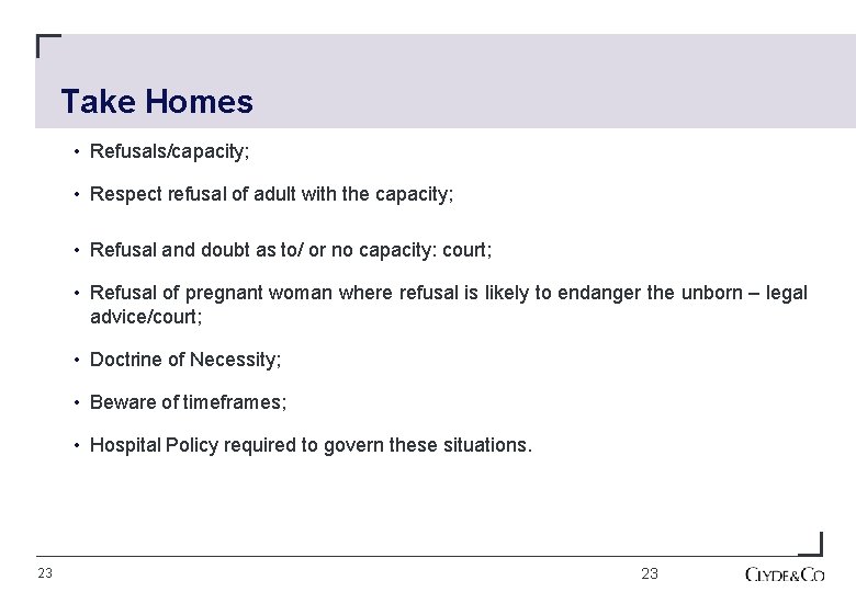 Take Homes • Refusals/capacity; • Respect refusal of adult with the capacity; • Refusal