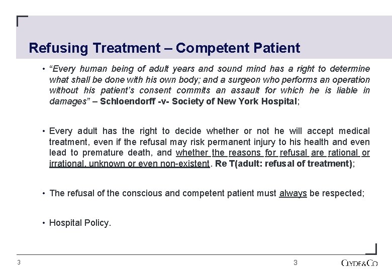 Refusing Treatment – Competent Patient • “Every human being of adult years and sound