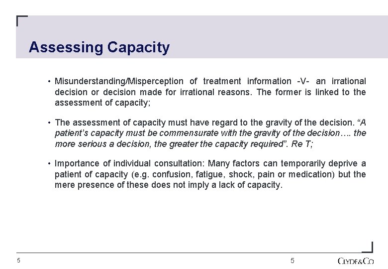 Assessing Capacity • Misunderstanding/Misperception of treatment information -V- an irrational decision or decision made