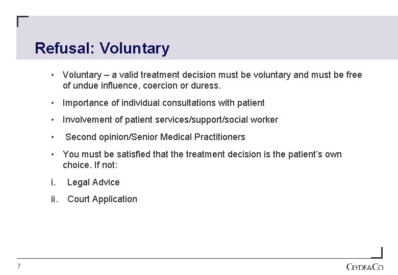 Refusal: Voluntary • Voluntary – a valid treatment decision must be voluntary and must