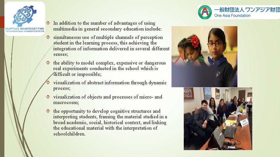  In addition to the number of advantages of using multimedia in general secondary