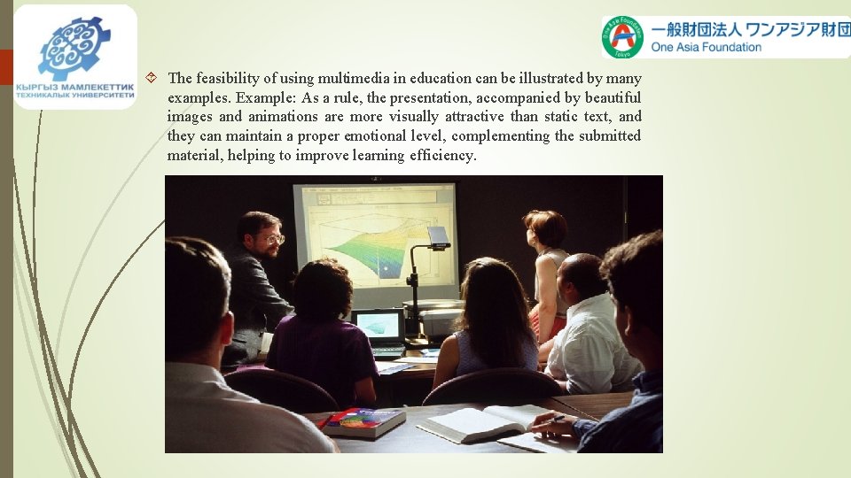  The feasibility of using multimedia in education can be illustrated by many examples.