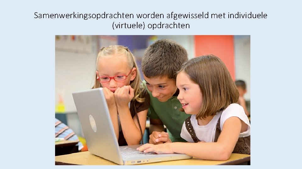 Samenwerkingsopdrachten worden afgewisseld met individuele (virtuele) opdrachten 