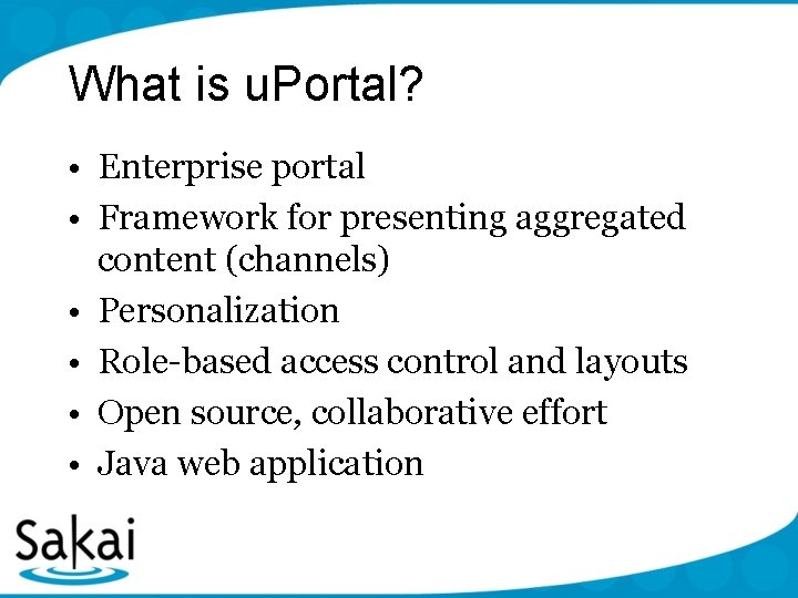 What is u. Portal? • Enterprise portal • Framework for presenting aggregated content (channels)