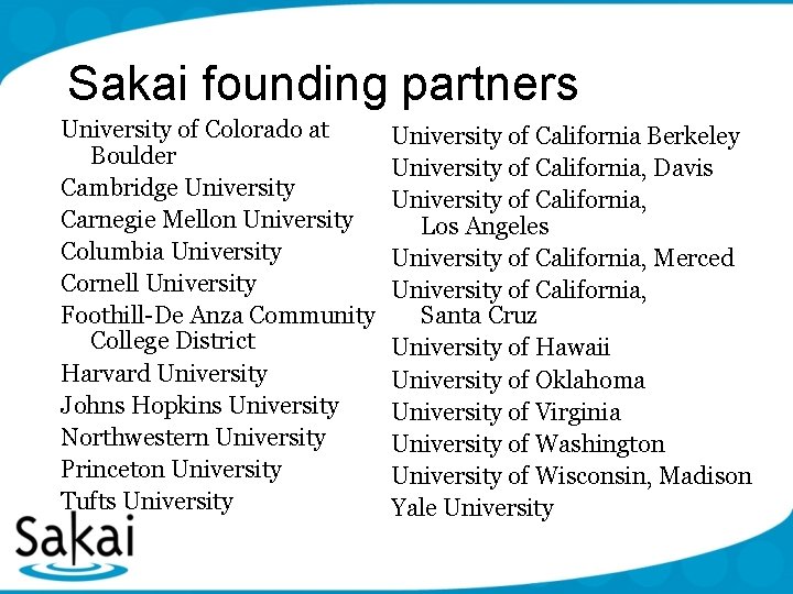 Sakai founding partners University of Colorado at Boulder Cambridge University Carnegie Mellon University Columbia