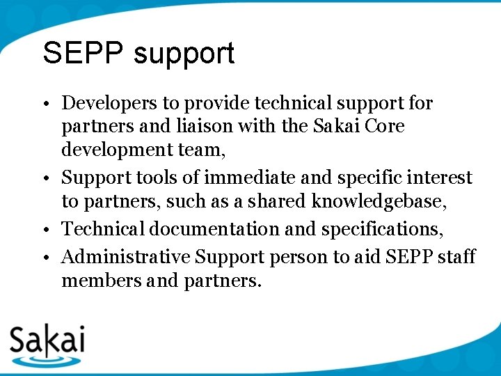 SEPP support • Developers to provide technical support for partners and liaison with the