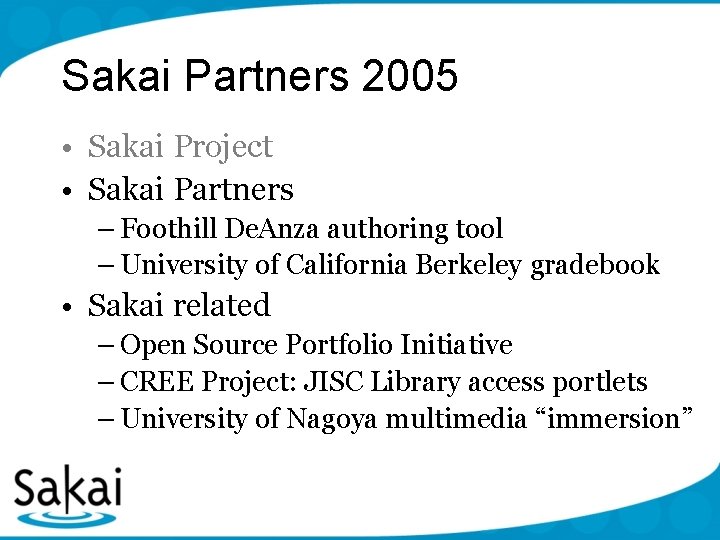 Sakai Partners 2005 • Sakai Project • Sakai Partners – Foothill De. Anza authoring