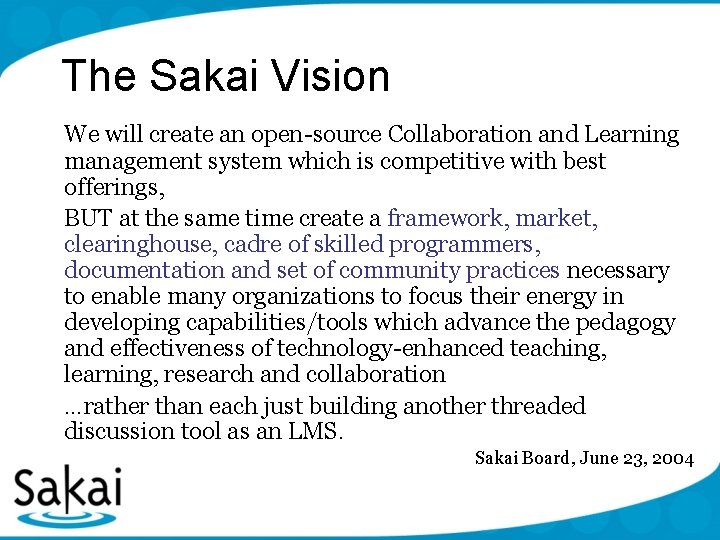 The Sakai Vision We will create an open-source Collaboration and Learning management system which