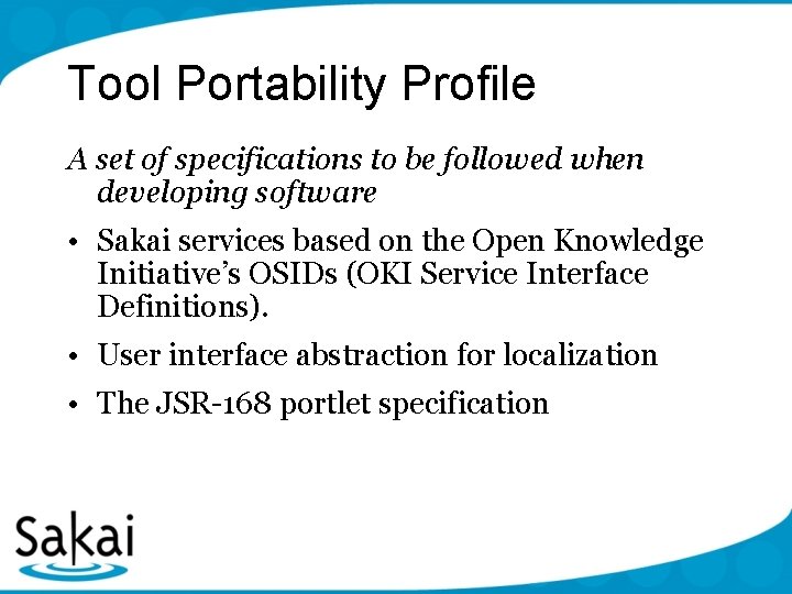 Tool Portability Profile A set of specifications to be followed when developing software •