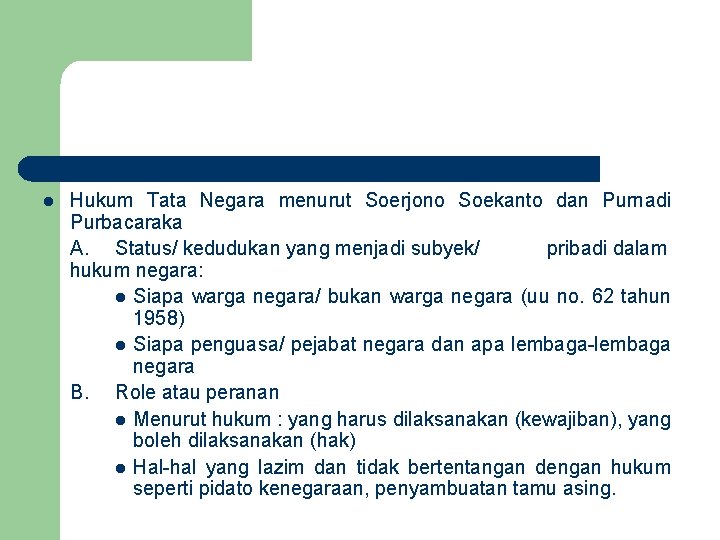 l Hukum Tata Negara menurut Soerjono Soekanto dan Purnadi Purbacaraka A. Status/ kedudukan yang