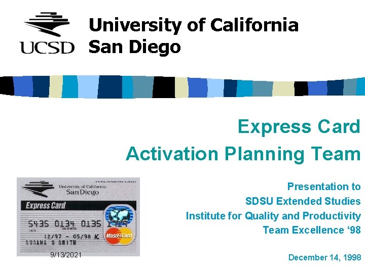 University of California San Diego Express Card Activation Planning Team Presentation to SDSU Extended