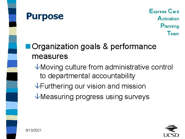 Purpose Express Card Activation Planning Team n Organization goals & performance measures âMoving culture