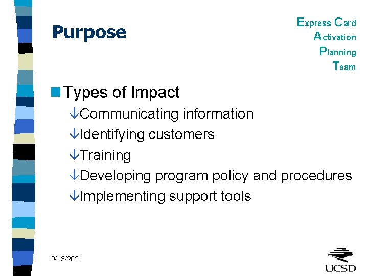 Purpose Express Card Activation Planning Team n Types of Impact âCommunicating information âIdentifying customers