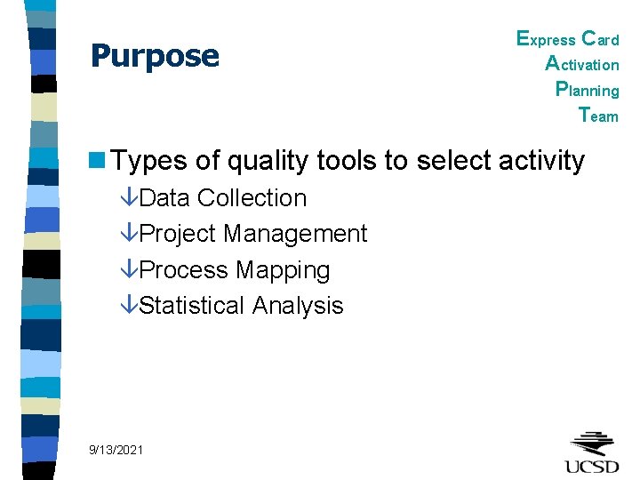 Purpose Express Card Activation Planning Team n Types of quality tools to select activity