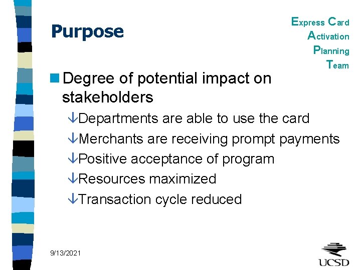 Purpose n Degree of potential impact on stakeholders Express Card Activation Planning Team âDepartments