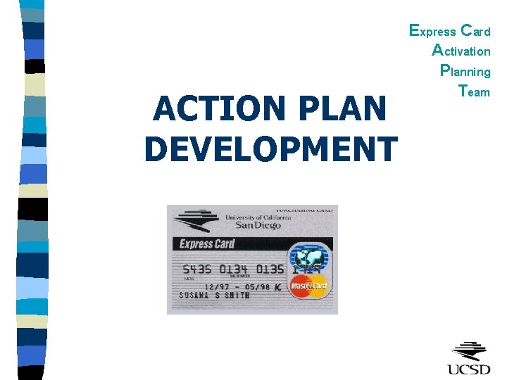 ACTION PLAN DEVELOPMENT Express Card Activation Planning Team 