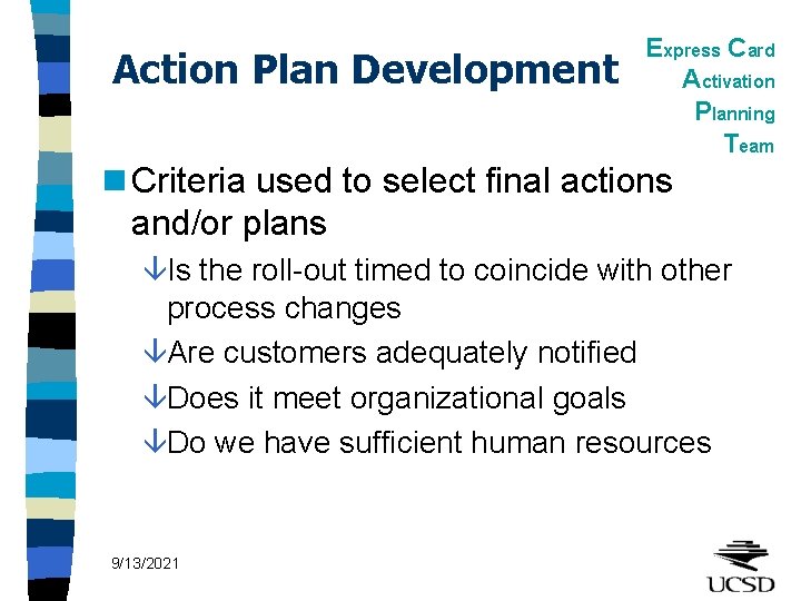 Action Plan Development Express Card Activation Planning Team n Criteria used to select final