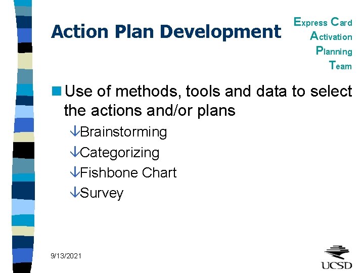 Action Plan Development Express Card Activation Planning Team n Use of methods, tools and
