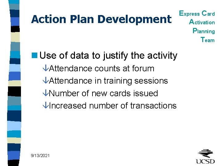 Action Plan Development n Use of data to justify the activity âAttendance counts at