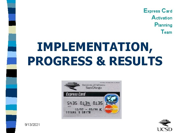 Express Card Activation Planning Team IMPLEMENTATION, PROGRESS & RESULTS 9/13/2021 