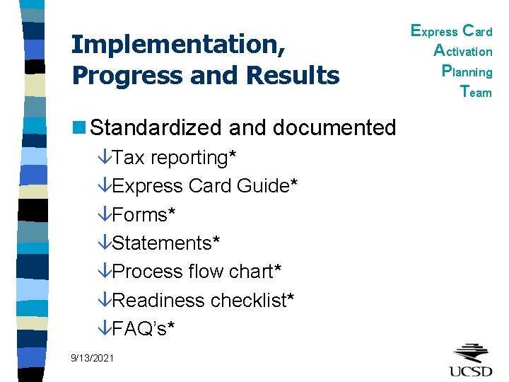 Implementation, Progress and Results n Standardized and documented âTax reporting* âExpress Card Guide* âForms*