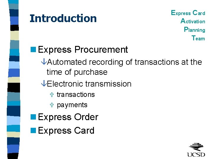 Introduction Express Card Activation Planning Team n Express Procurement âAutomated recording of transactions at
