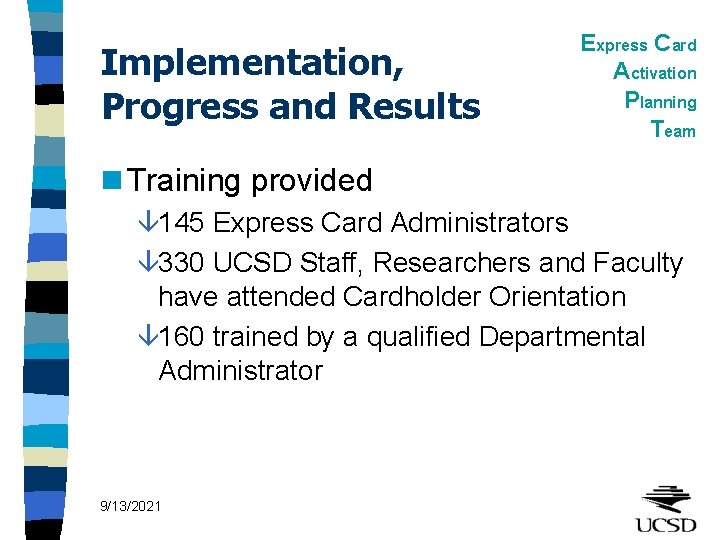 Implementation, Progress and Results Express Card Activation Planning Team n Training provided â 145