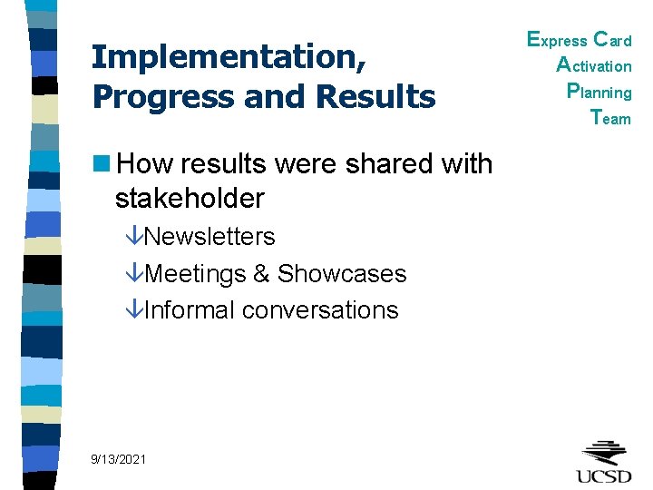 Implementation, Progress and Results n How results were shared with stakeholder âNewsletters âMeetings &