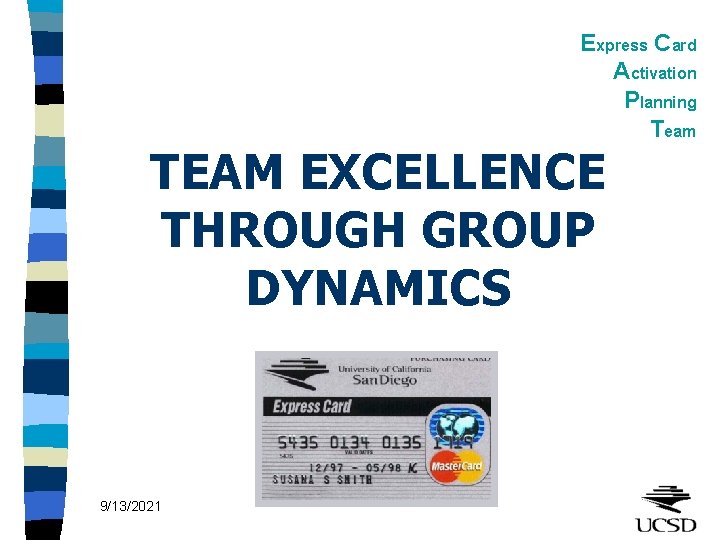 Express Card Activation Planning Team TEAM EXCELLENCE THROUGH GROUP DYNAMICS 9/13/2021 