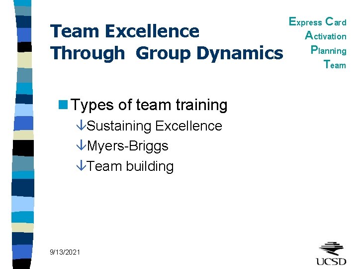 Team Excellence Through Group Dynamics n Types of team training âSustaining Excellence âMyers-Briggs âTeam