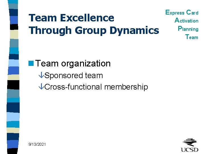 Team Excellence Through Group Dynamics n Team organization âSponsored team âCross-functional membership 9/13/2021 Express