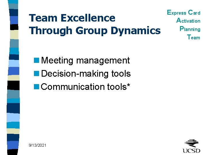 Team Excellence Through Group Dynamics n Meeting management n Decision-making tools n Communication tools*