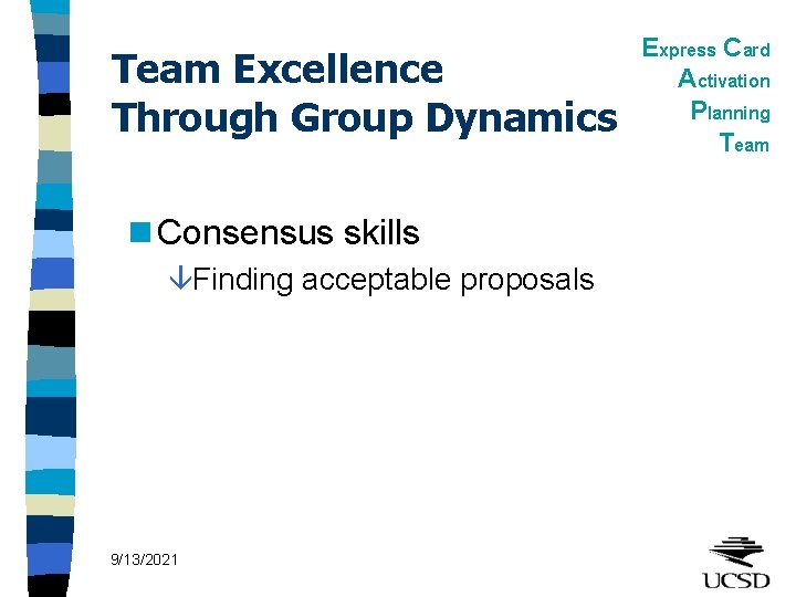 Team Excellence Through Group Dynamics n Consensus skills âFinding acceptable proposals 9/13/2021 Express Card