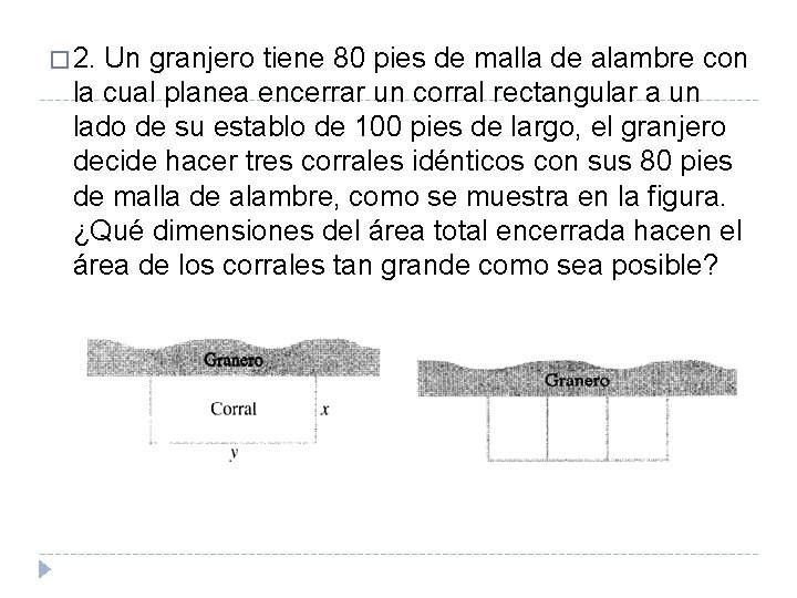 � 2. Un granjero tiene 80 pies de malla de alambre con la cual