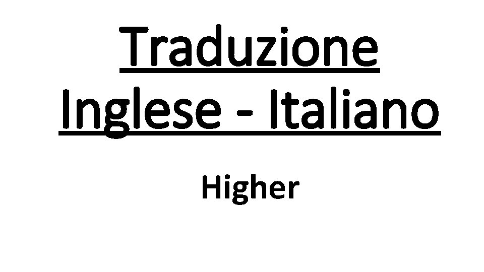 Traduzione Inglese - Italiano Higher 