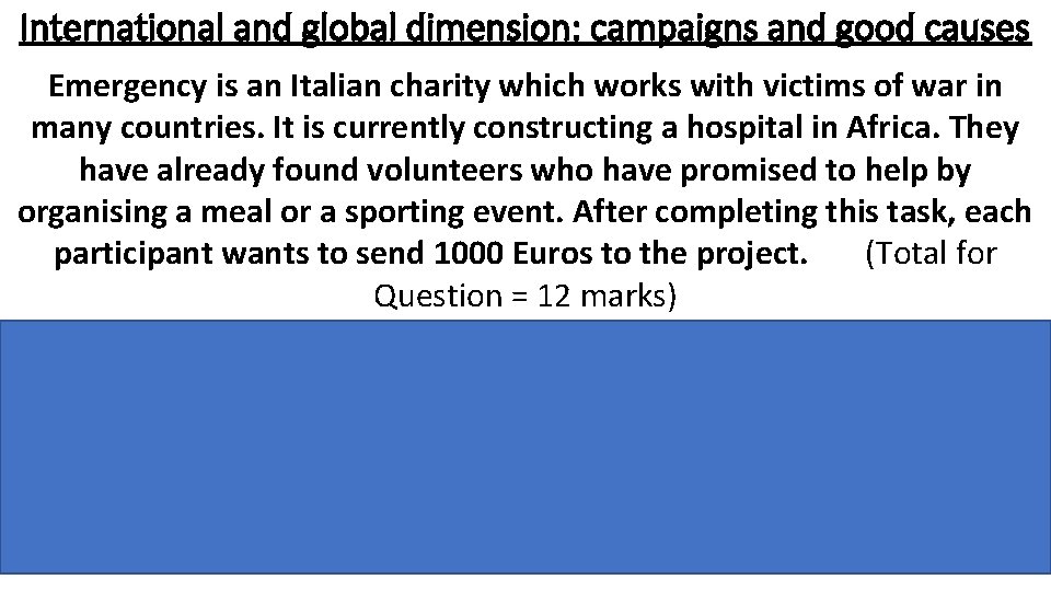 International and global dimension: campaigns and good causes Emergency is an Italian charity which