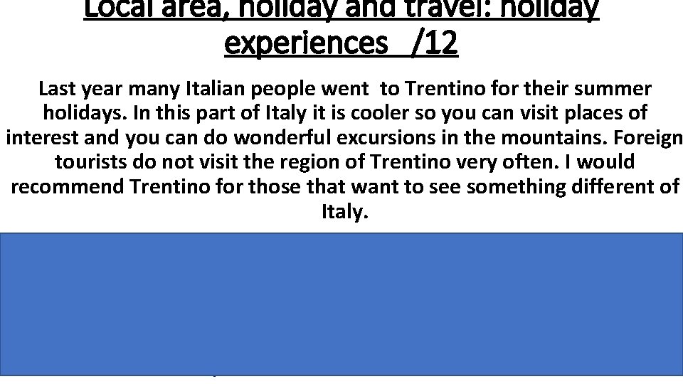 Local area, holiday and travel: holiday experiences /12 Last year many Italian people went