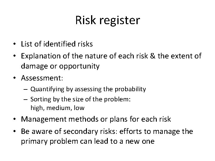 Risk register • List of identified risks • Explanation of the nature of each
