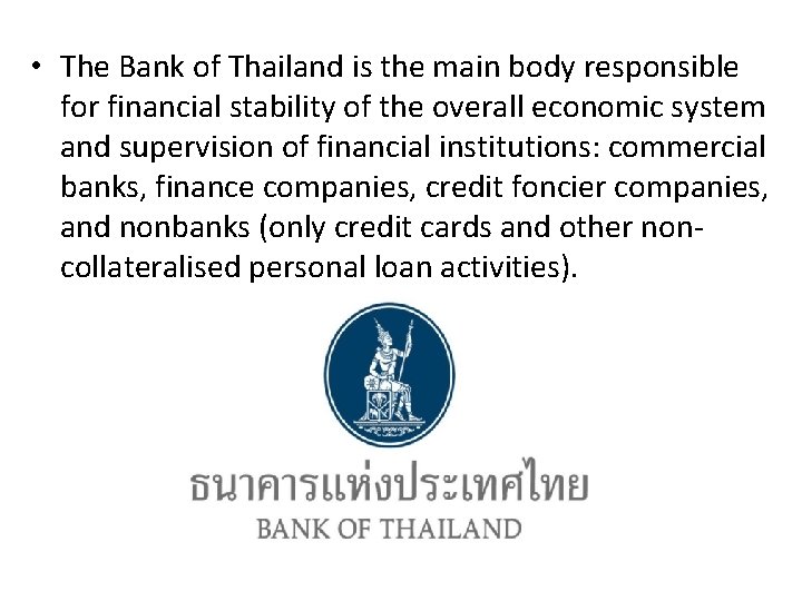  • The Bank of Thailand is the main body responsible for financial stability