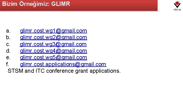 Bizim Örneğimiz: GLIMR a. glimr. cost. wg 1@gmail. com b. glimr. cost. wg 2@gmail.